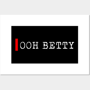 Ooh Betty Posters and Art